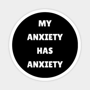 My Anxiety Has Anxiety Magnet